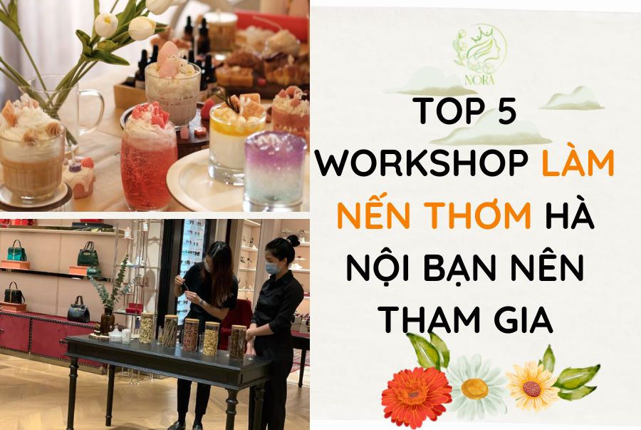 Top 5 workshop làm nến thơm Hà Hội bạn nên tham gia.