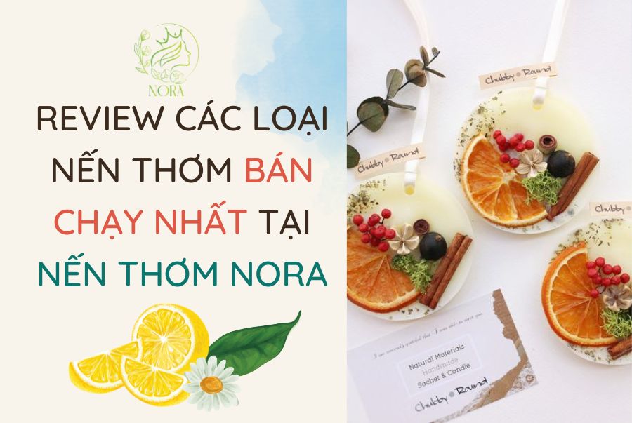Review các loại nến thơm bán chạy nhất tại Nến Thơm Nora